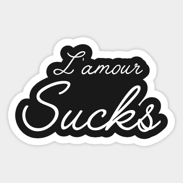 L'amour Sucks Sticker by slogantees